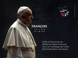 Article - Décès du Pape François - Message de notre Administrateur diocésain